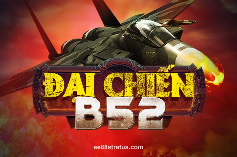 Đại Chiến B52 tại ee88